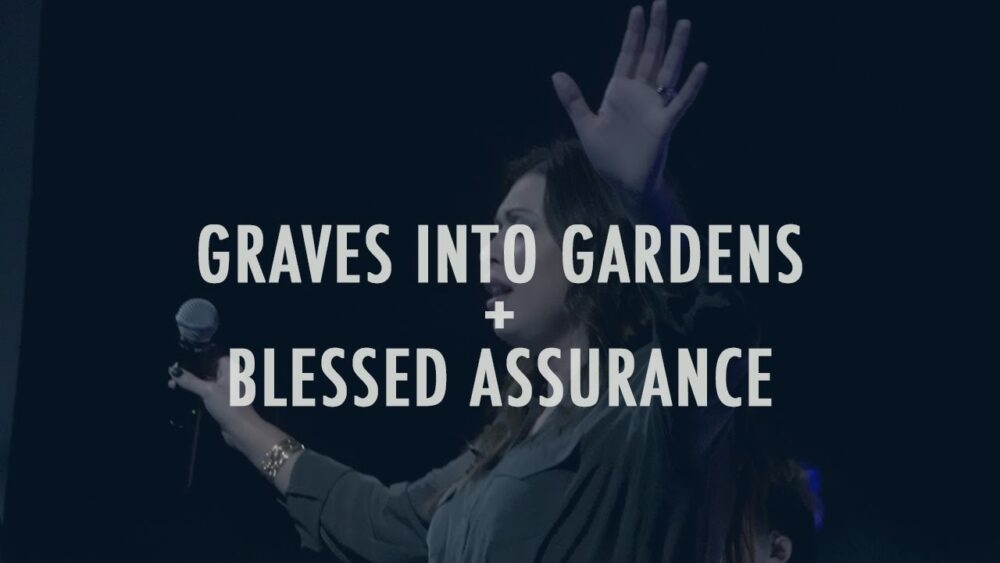 Graves Into Gardens + Blessed Assurance Image