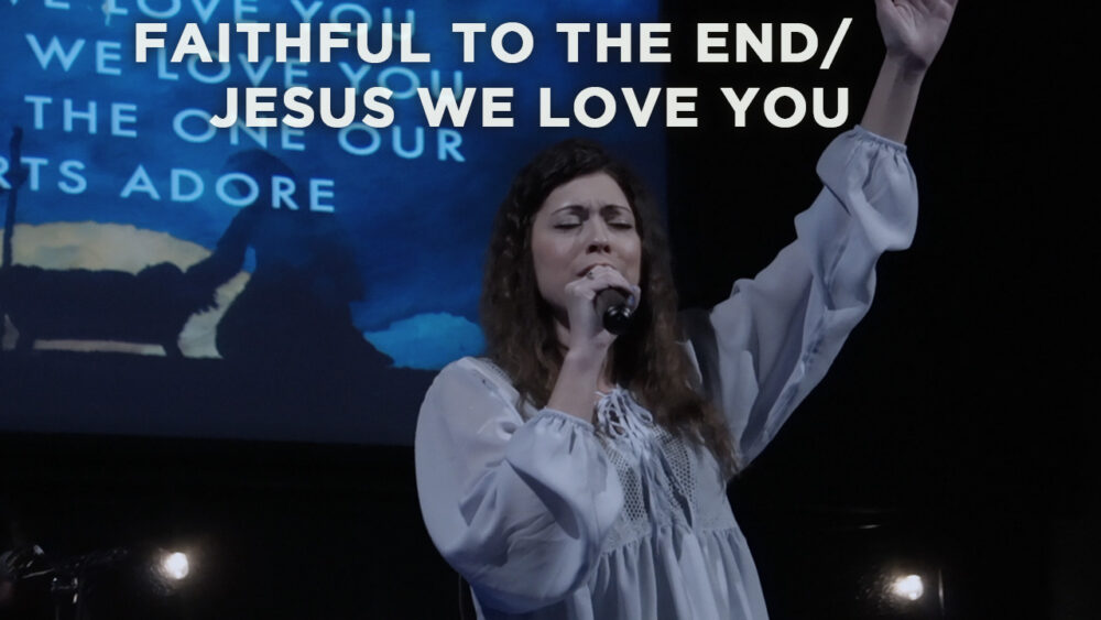 Faithful To The End + Jesus We Love You Image