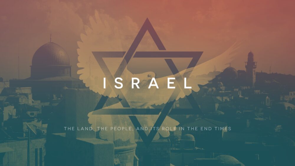 Israel- The Land, People, and Its Role In the End Times Image