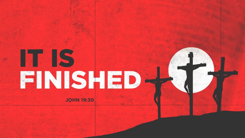 It Is Finished | Easter Sunday