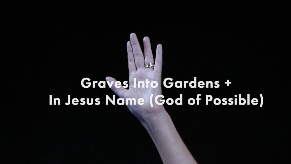 Graves Into Gardens + In Jesus Name (God of Possible) Image